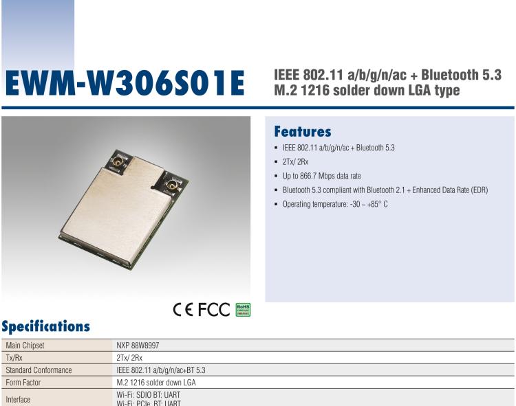 研華EWM-W306 EWM-W306S01E 模塊采 Marvell 新的高度集成雙頻段 SoC 88W8997，IEEE 802.11ac/a/b/g/n 2X2 MU-MIMO WLAN & Bluetooth 5.0。為標(biāo)準(zhǔn) M.2 1216 焊接型模塊，帶天線接口。